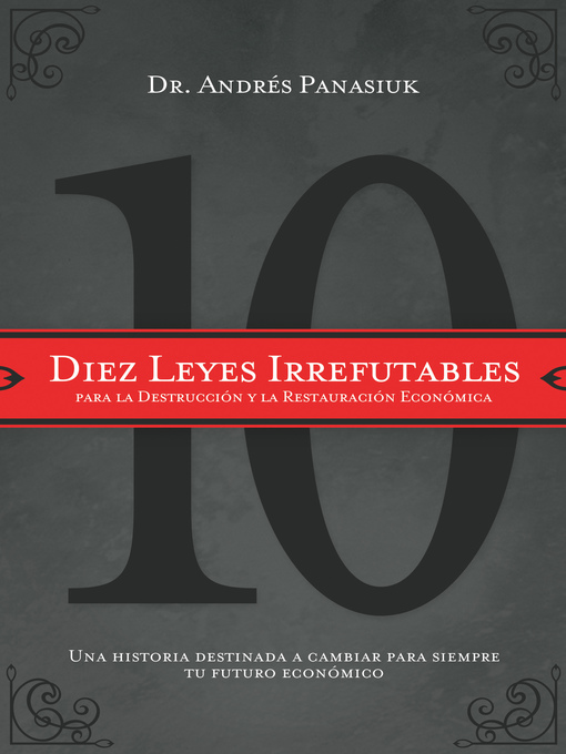 Title details for Diez leyes irrefutables para la destrucción y la restauración económica by Andrés Panasiuk - Available